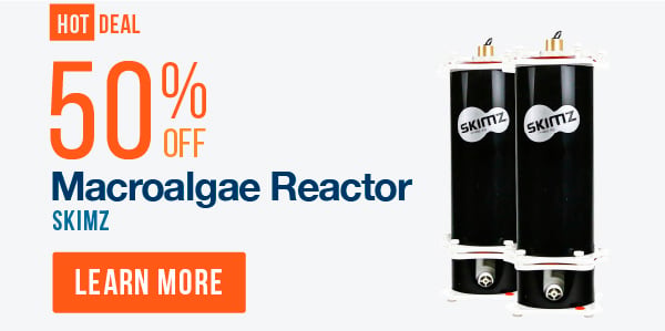 HOT DEAL: Skimz 50% off Macroalgae Reactor. Learn More